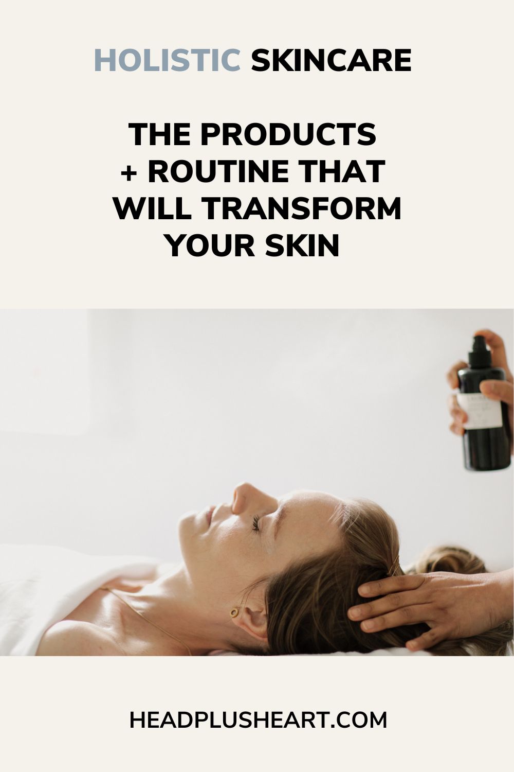 Holistic Skincare Holistic Skincare: The products + routine that will transform your skin.